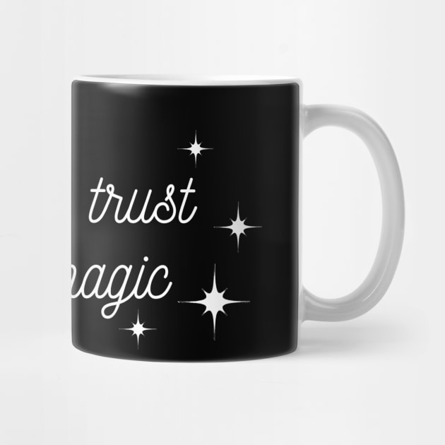 Always trust your Magic. Magical motivational design. by That Cheeky Tee